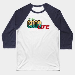 The good life Baseball T-Shirt